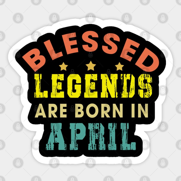 Blessed Legends Are Born In April Funny Christian Birthday Sticker by Happy - Design